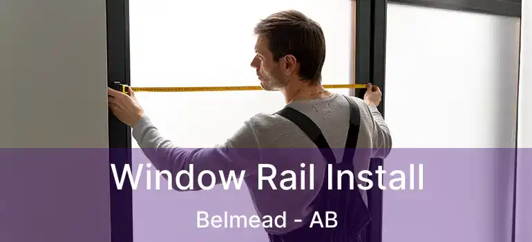  Window Rail Install Belmead - AB