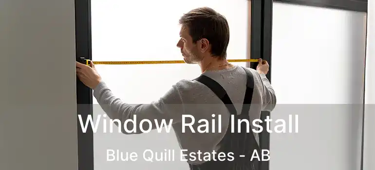  Window Rail Install Blue Quill Estates - AB