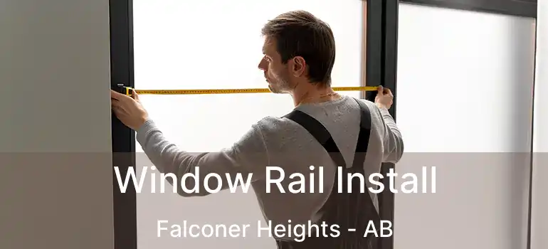 Window Rail Install Falconer Heights - AB