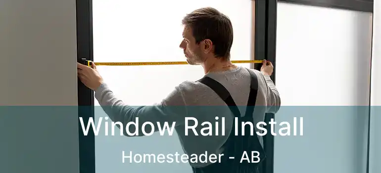  Window Rail Install Homesteader - AB