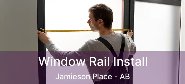  Window Rail Install Jamieson Place - AB