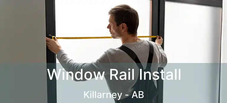  Window Rail Install Killarney - AB