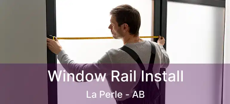  Window Rail Install La Perle - AB