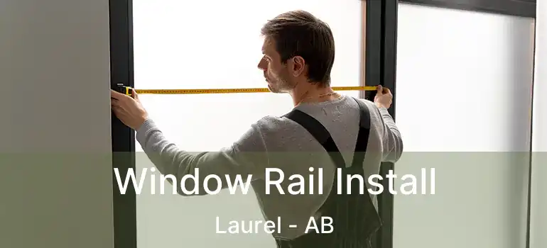  Window Rail Install Laurel - AB