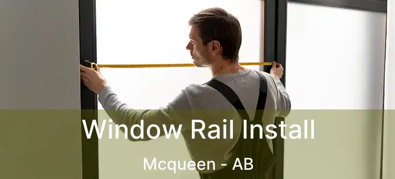  Window Rail Install Mcqueen - AB