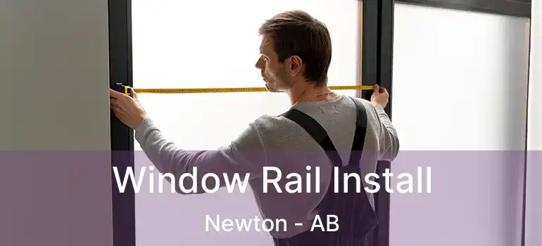  Window Rail Install Newton - AB