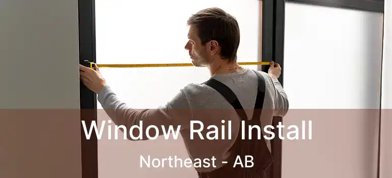  Window Rail Install Northeast - AB