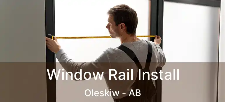  Window Rail Install Oleskiw - AB