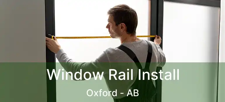  Window Rail Install Oxford - AB