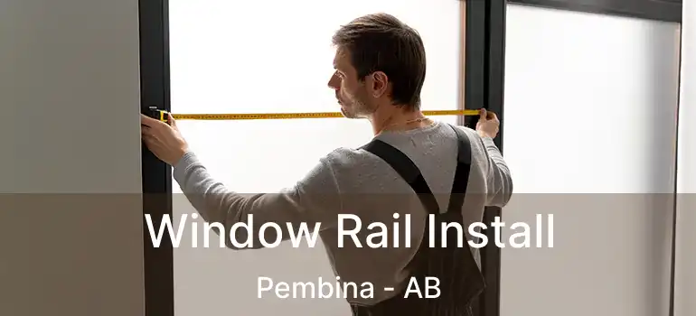  Window Rail Install Pembina - AB