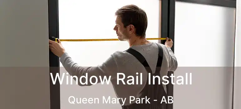  Window Rail Install Queen Mary Park - AB