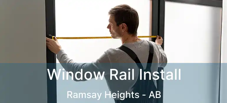  Window Rail Install Ramsay Heights - AB