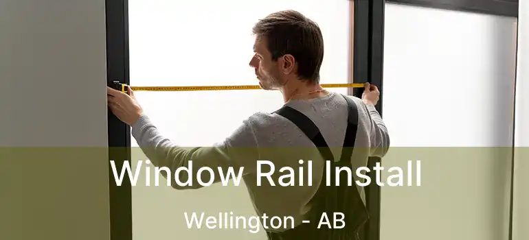  Window Rail Install Wellington - AB