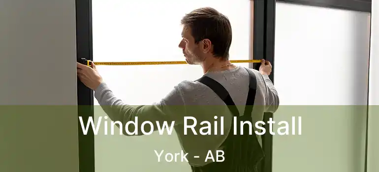  Window Rail Install York - AB