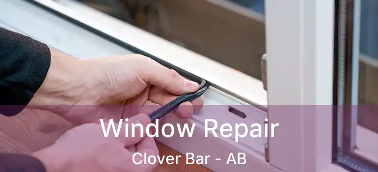  Window Repair Clover Bar - AB