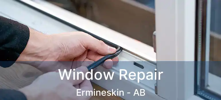  Window Repair Ermineskin - AB
