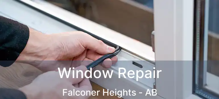  Window Repair Falconer Heights - AB