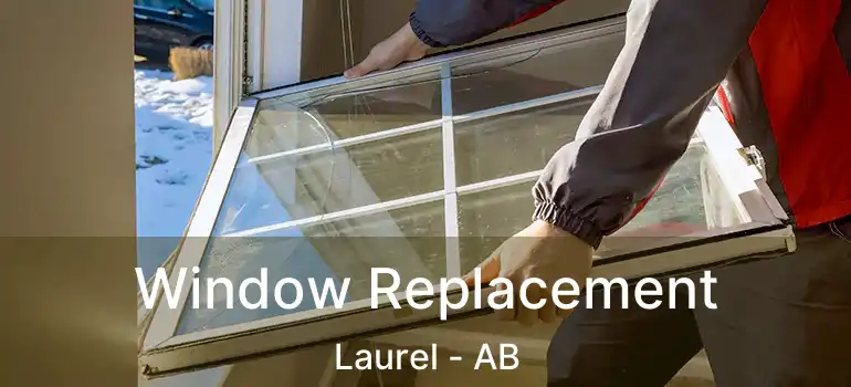  Window Replacement Laurel - AB