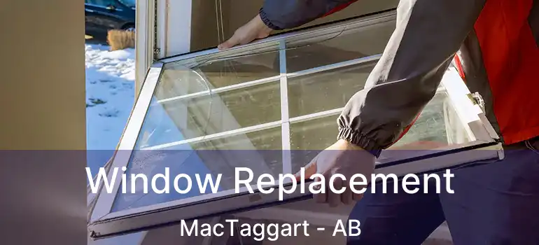  Window Replacement MacTaggart - AB