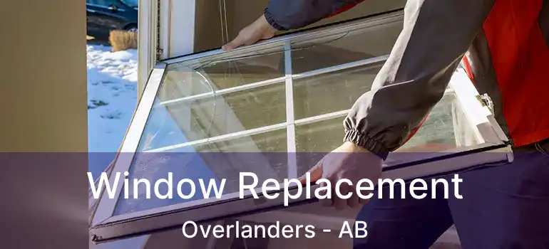  Window Replacement Overlanders - AB