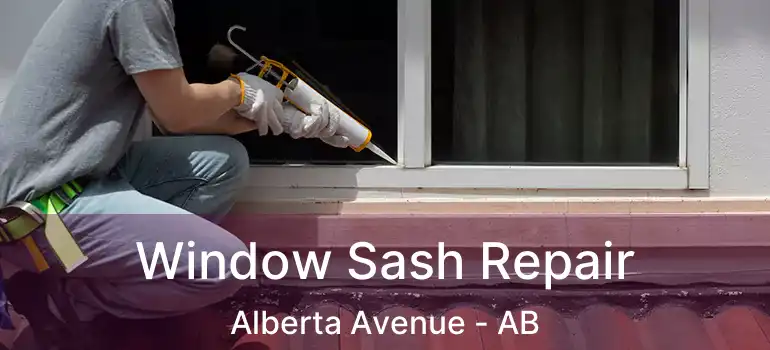  Window Sash Repair Alberta Avenue - AB