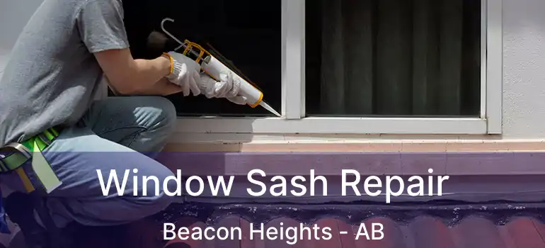  Window Sash Repair Beacon Heights - AB