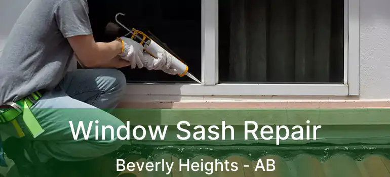  Window Sash Repair Beverly Heights - AB
