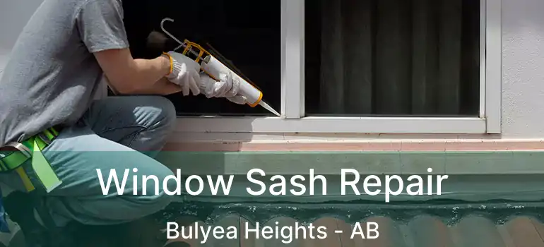  Window Sash Repair Bulyea Heights - AB