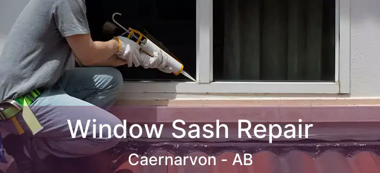  Window Sash Repair Caernarvon - AB