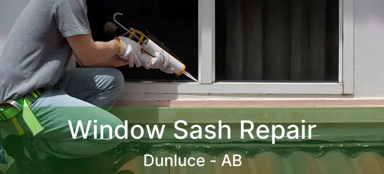  Window Sash Repair Dunluce - AB