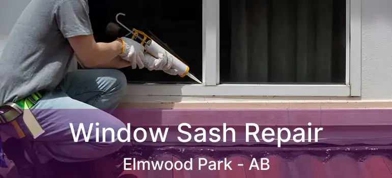  Window Sash Repair Elmwood Park - AB