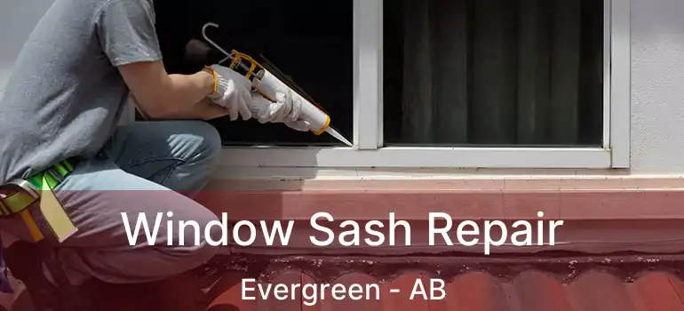  Window Sash Repair Evergreen - AB