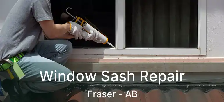  Window Sash Repair Fraser - AB