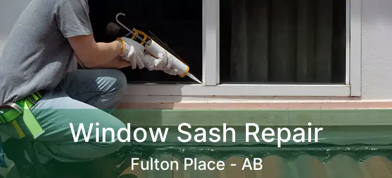  Window Sash Repair Fulton Place - AB