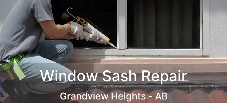  Window Sash Repair Grandview Heights - AB