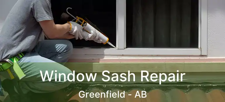  Window Sash Repair Greenfield - AB