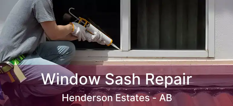  Window Sash Repair Henderson Estates - AB
