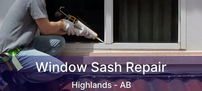  Window Sash Repair Highlands - AB