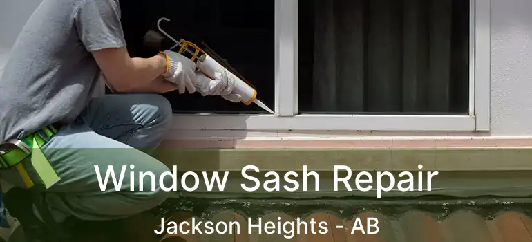  Window Sash Repair Jackson Heights - AB
