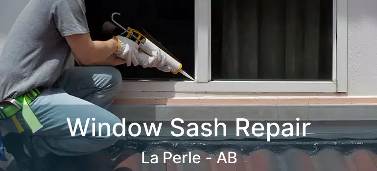  Window Sash Repair La Perle - AB