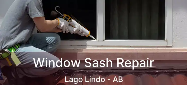  Window Sash Repair Lago Lindo - AB