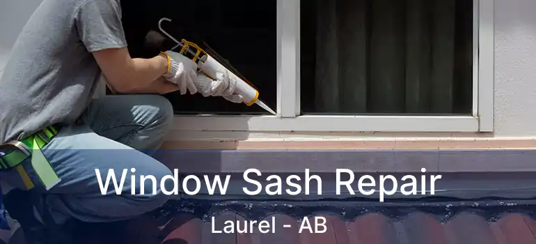  Window Sash Repair Laurel - AB