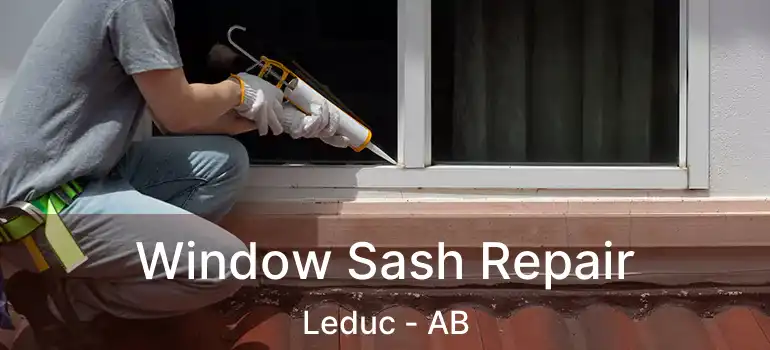  Window Sash Repair Leduc - AB