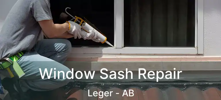  Window Sash Repair Leger - AB