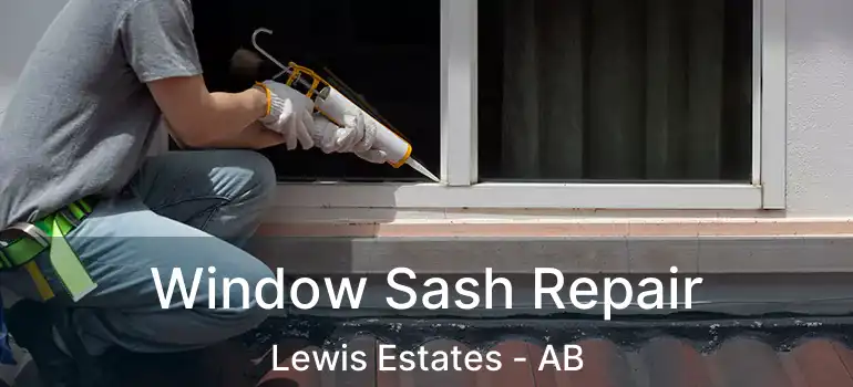  Window Sash Repair Lewis Estates - AB