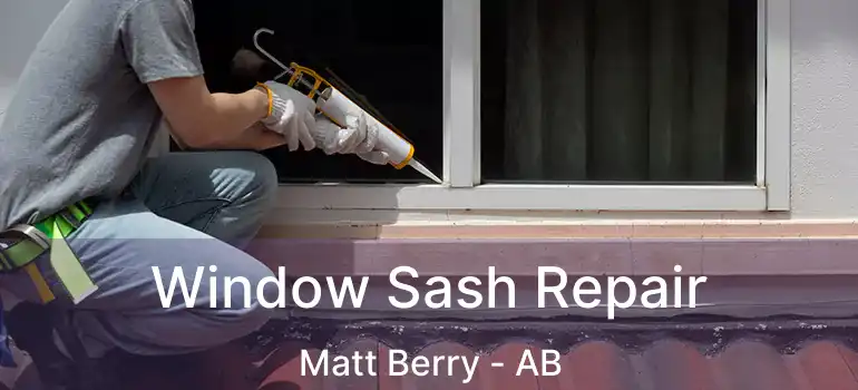  Window Sash Repair Matt Berry - AB