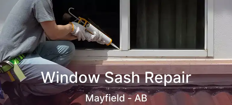  Window Sash Repair Mayfield - AB