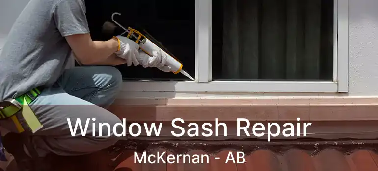  Window Sash Repair McKernan - AB