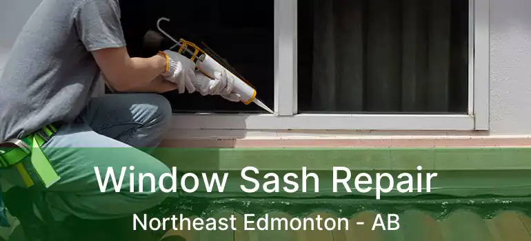  Window Sash Repair Northeast Edmonton - AB