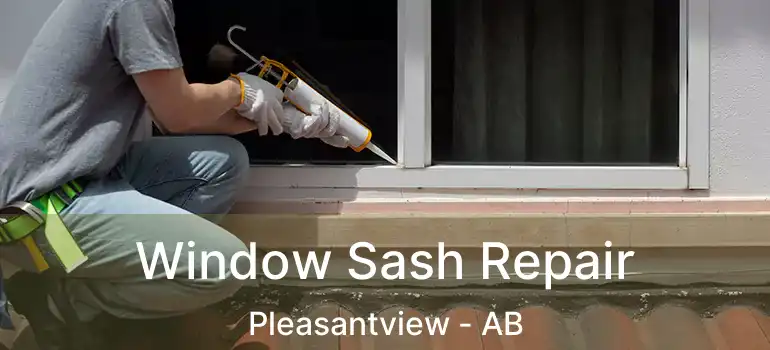  Window Sash Repair Pleasantview - AB